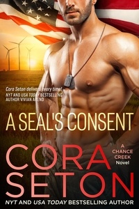  Cora Seton - A SEAL's Consent - SEALs of Chance Creek, #4.