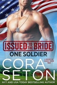  Cora Seton - Issued to the Bride One Soldier - Brides of Chance Creek, #5.