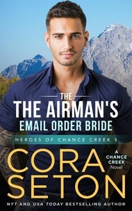  Cora Seton - The Airman's E-Mail Order Bride - Heroes of Chance Creek, #5.