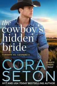  Cora Seton - The Cowboy's Hidden Bride - Turners vs Coopers Chance Creek, #3.