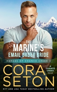  Cora Seton - The Marine's E-Mail Order Bride - Heroes of Chance Creek, #3.