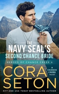  Cora Seton - The Navy SEAL's Second Chance Bride - Heroes of Chance Creek, #6.