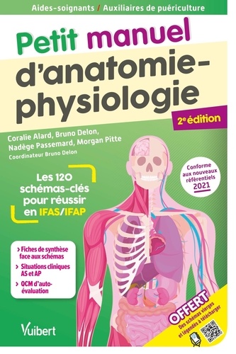 Coralie Alard et Nadège Passemard - Petit manuel d'anatomie-physiologie Aides-soignants / Auxiliaires de puériculture - Les 120 schémas-clés pour réussir en IFAS et IFAP.