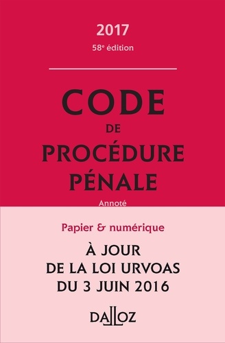 Code de procédure pénale 2017, annoté  Edition 2017