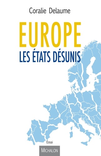 Coralie Delaume - Europe, les états désunis.