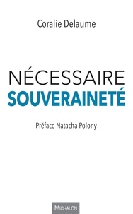 Coralie Delaume - Nécessaire souveraineté.