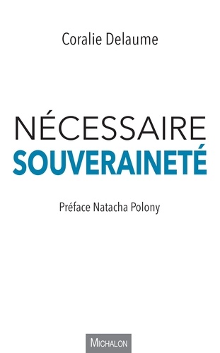Coralie Delaume - Nécessaire souveraineté.