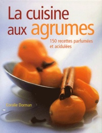 La cuisine aux agrumes - 150 recettes parfumées et acidulées.pdf