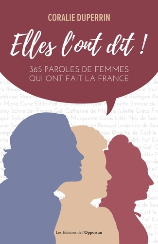 Elles l'ont dit !. 365 paroles de femmes qui ont fait la France