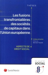 Coralie Dupin - Les fusions transfrontalières des sociétés de capitaux dans l'Union européenne - Aspects de droit social.