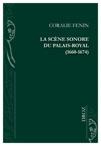 La scène sonore du Palais-Royal (1660-1674)
