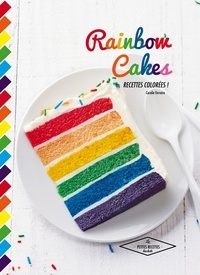 Coralie Ferreira - Rainbow cakes - Recettes colorées !.