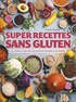 Coralie Ferreira - Super recettes sans gluten - Des conseils et des recettes hautes en couleurs et en saveurs !.
