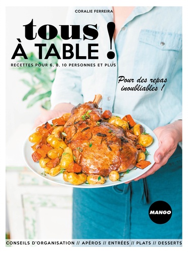 Coralie Ferreira - Tous à table ! - Recettes pour 6, 8, 10 personnes et plus.