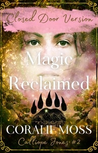  Coralie Moss - Magic Reclaimed - Closed Door Version (Calliope Jones Series Book 2).