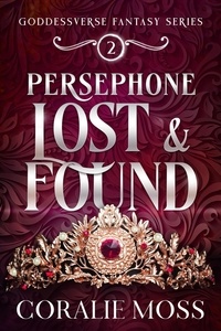  Coralie Moss - Persephone Lost &amp; Found - The Goddessverse Fantasy Series, #2.