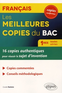 Coralie Nuttens - Les meilleures copies du Bac Français 1res toutes séries - 16 copies authentiques pour réussir le sujet d'invention.