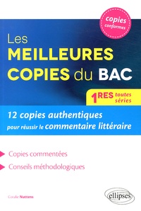 Coralie Nuttens - Les meilleures copies du bac - 12 copies authentiques pour réussir le commentaire littéraire.