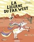 Coralie Saudo et Marion Piffaretti - La licorne du Far West.