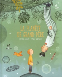 Coralie Saudo et Marie Lafrance - La planète de grand-père.