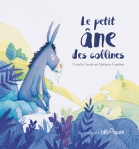Coralie Saudo et Mélanie Fuentes - Le petit âne des collines.