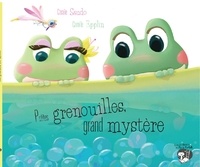Coralie Saudo et Camille Epplin - Petites grenouilles, grand mystère.