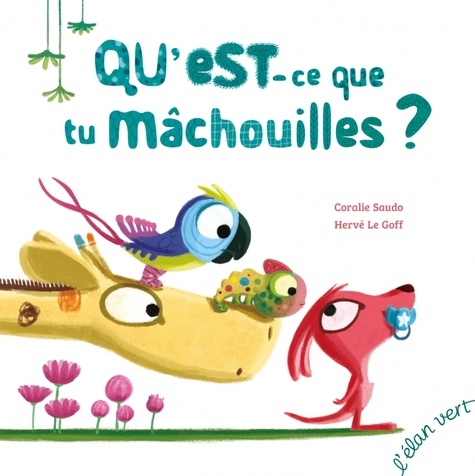 Qu'est-ce que tu mâchouilles ?