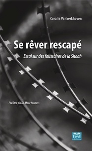 Coralie Vankerkhoven - Se rêver rescapé - Essai sur des faussaires de la Shoah.