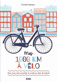 Coralie Vasseur - Mes 1 000 km à vélo - Deux roues, deux sacoches et une bonne dose de volonté.