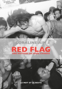 Coraline Aim - Red flag - Une histoire du rock chinois.