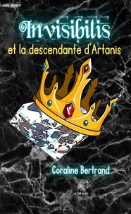 Coraline Bertra - Invisibilis et la descendante d'Artanis.