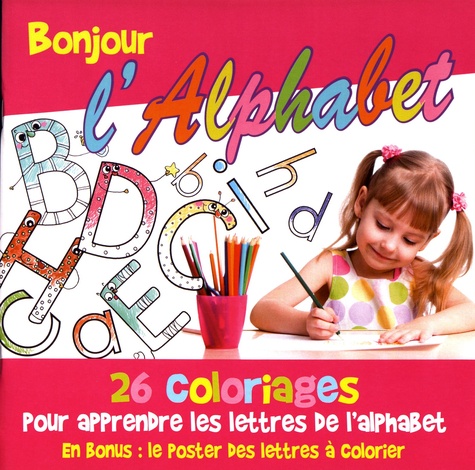 Coralline Pottiez et Elodie Bossrez - Bonjour l'alphabet - 26 coloriages pour apprendre les lettres de l'alphabet.