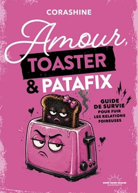 Amour, toaster et patafix