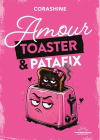 Amour, toaster et patafix