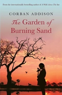 Corban Addison - The Garden of Burning Sand - Heartfelt emotional thriller that will hold you spellbound.