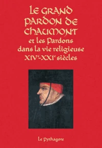 Le Grand Pardon de Chaumont et les Pardons dans la vie religieuse (XIVe-XXIe siècles)