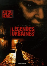 Les véritables légendes urbaines Tome 1