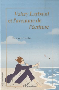 Valery Larbaud et l'aventure de l'écriture
