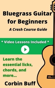  Corbin Buff - Bluegrass Guitar for Beginners: A Crash Course Guide.