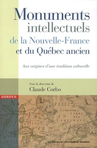 Monuments intellectuels de la Nouvelle-France et du Québec ancien