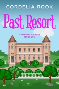  Cordelia Rook - Past Resort - A Minerva Biggs Mystery, #3.