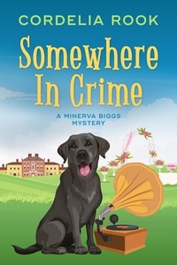  Cordelia Rook - Somewhere in Crime - A Minerva Biggs Mystery, #5.