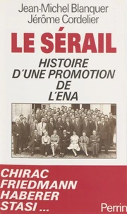 Le Serail. Histoire D'Une Promotion De L'Ena