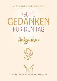 Gute Gedanken für den Tag - Aufblühen