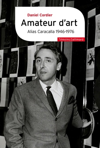 Amateur d’art Alias Caracalla 1946-1976. Suivi de Monsieur et Madame Dubuffet n'ont pas eu le fils qu'ils méritaient