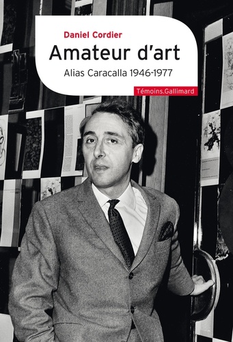 Amateur d’art Alias Caracalla 1946-1976. Suivi de Monsieur et Madame Dubuffet n'ont pas eu le fils qu'ils méritaient