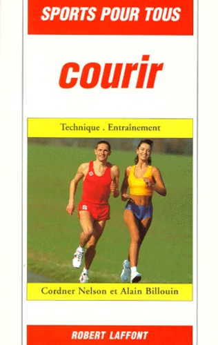 Cordner Nelson et Alain Billouin - Courir. Technique, Entrainement.