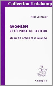 Segalen Et La Place Du Lecteur. Etudes De Steles Et D'Equipee