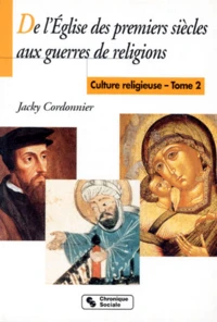 Culture Religieuse. Tome 2, De L'Eglise Des Premiers Siecles Aux Guerres De Religions