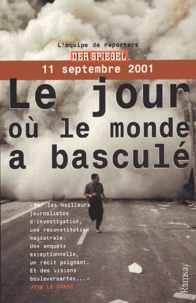 Cordt Schnibben et  Collectif - Le Jour Ou Le Monde A Bascule. 11 Septembre 2001.